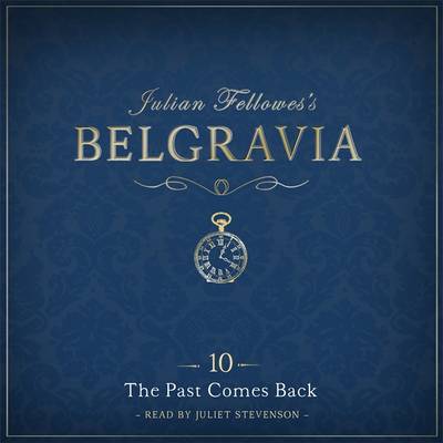 Book cover for Julian Fellowes's Belgravia Episode 10: The Past Comes Back