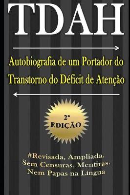 Book cover for TDAH - Autobiografia de um Portador do Transtorno do D�ficit de Aten��o - 2a Edi��o