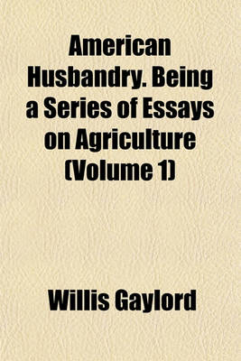 Book cover for American Husbandry. Being a Series of Essays on Agriculture (Volume 1)