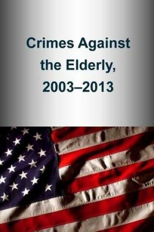 Cover of Crimes Against the Elderly, 2003-2013