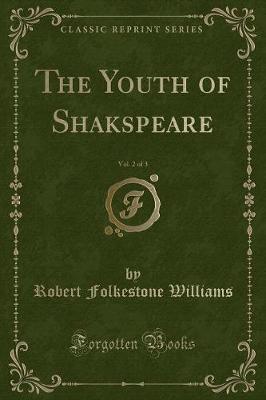 Book cover for The Youth of Shakspeare, Vol. 2 of 3 (Classic Reprint)