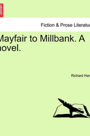 Cover of Mayfair to Millbank. a Novel.