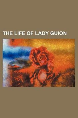 Cover of The Life of Lady Guion (Volume 2)