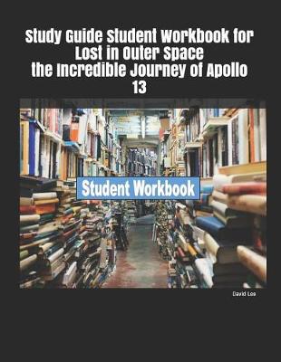 Book cover for Study Guide Student Workbook for Lost in Outer Space the Incredible Journey of Apollo 13