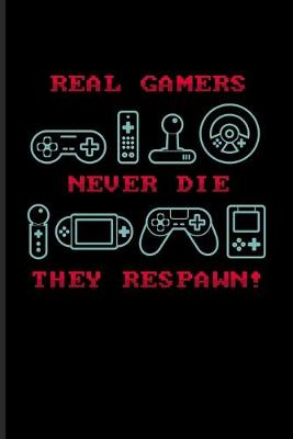 Book cover for Real Gamers Never Die They Respawn!