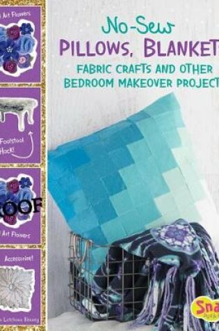 Cover of No-Sew Pillows, Blankets, Fabric Crafts, and Other Bedroom Makeover Projects