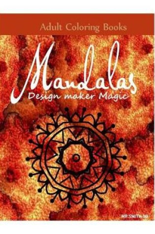 Cover of Adult Coloring Books Mandala Design Maker Magic