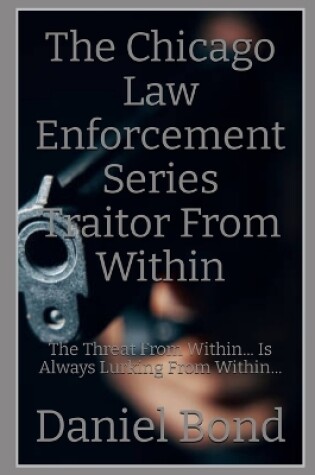 Cover of The Chicago Law Enforcement Series Traitor From Within