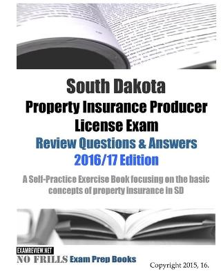 Book cover for South Dakota Property Insurance Producer License Exam Review Questions & Answers 2016/17 Edition