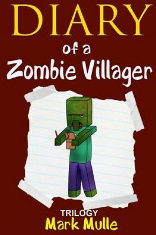 Cover of Diary of a Zombie Villager Trilogy (an Unofficial Minecraft Book for Kids Ages 9 - 12 (Preteen)