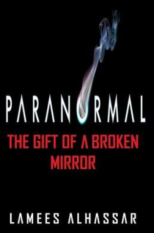 Cover of Paranormal the Gift of a Broken Mirror