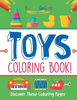 Book cover for Toys Coloring Book! Discover These Coloring Pages