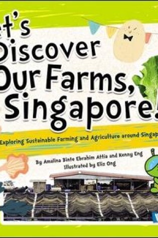 Cover of Let's Discover Our Farms, Singapore!: Exploring Sustainable Farming And Agriculture Around Singapore