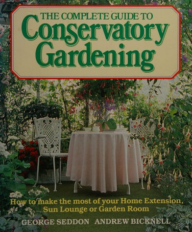 Book cover for The Complete Guide to Conservatory Gardening