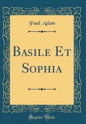 Book cover for Basile Et Sophia (Classic Reprint)