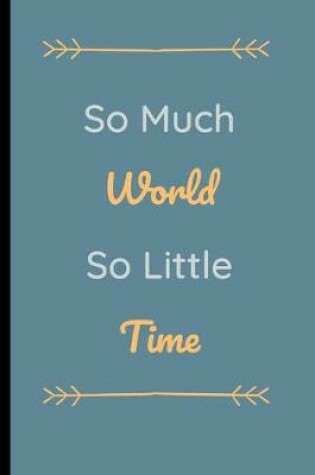 Cover of So Much World So Little Time