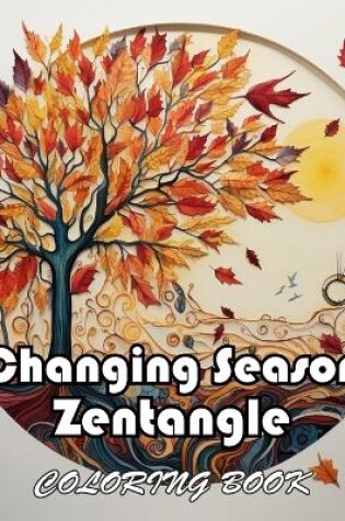 Cover of Changing Season Zentangle Coloring Book