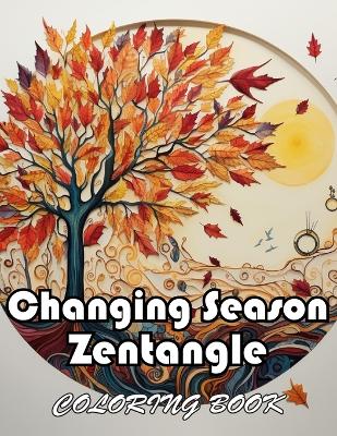 Book cover for Changing Season Zentangle Coloring Book