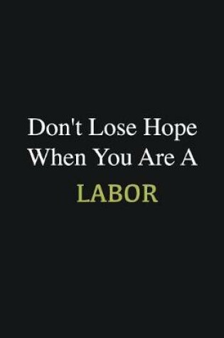 Cover of Don't lose hope when you are a Labor