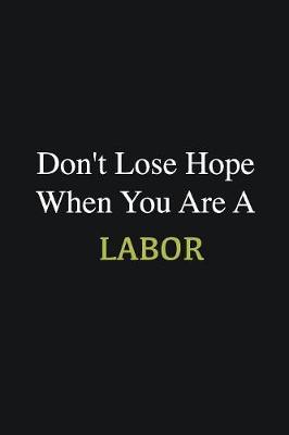 Book cover for Don't lose hope when you are a Labor