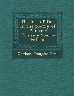 Book cover for The Idea of Fate in the Poetry of Pindar - Primary Source Edition