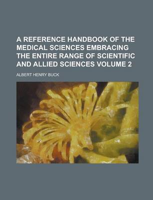 Book cover for A Reference Handbook of the Medical Sciences Embracing the Entire Range of Scientific and Allied Sciences Volume 2