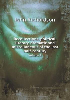 Book cover for Recollections, political, literary, dramatic and miscellaneous of the last half-century Volume 2