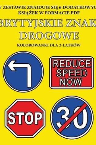 Cover of Kolorowanki dla 2-latków (Brytyjskie znaki drogowe)