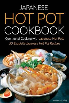 Book cover for Japanese Hot Pot Cookbook, Communal Cooking with Japanese Hot Pots