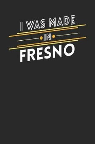 Cover of I Was Made In Fresno