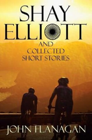 Cover of Shay Elliott and Collected Short Stories