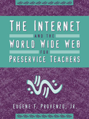 Book cover for The Internet and the World Wide Web for Preservice Teachers