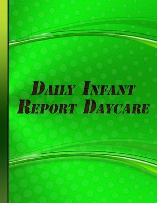 Book cover for Daily Infant Report Daycare
