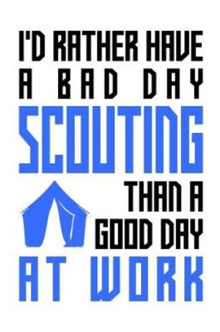 Cover of I'd rather have a bad day scouting than a good day at work