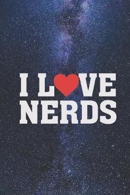 Book cover for I Heart Love Nerds - Geek Geeky Nerdy Journal