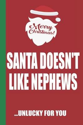 Book cover for Merry Christmas Santa Doesn't Like Nephews Unlucky For You
