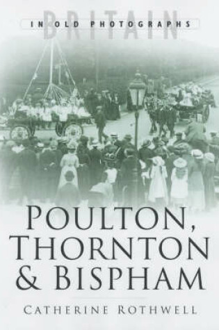 Cover of Around Poulton, Thornton and Bispham in Old Photographs