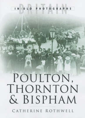 Book cover for Around Poulton, Thornton and Bispham in Old Photographs