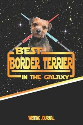 Cover of Best Border Terrier in the Galaxy Writing Journal