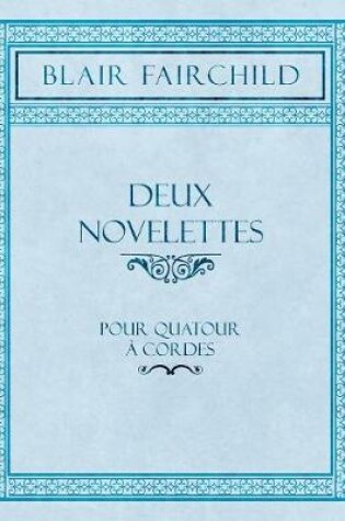 Cover of Deux Novelettes - Pour Quatour A Cordes