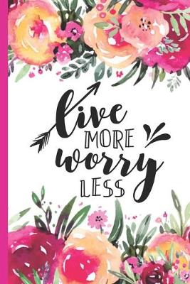 Book cover for Live More Worry Less