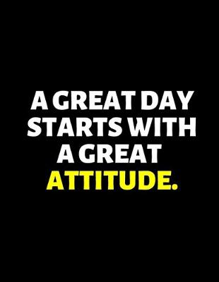 Book cover for A Great Day Starts With A Great Attitude