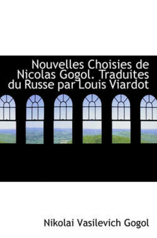 Cover of Nouvelles Choisies de Nicolas Gogol. Traduites Du Russe Par Louis Viardot