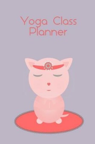 Cover of Yoga Class Planner Pink Cat Meditating
