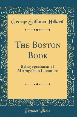 Cover of The Boston Book: Being Specimens of Metropolitan Literature (Classic Reprint)