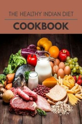 Cover of The Healthy Indian Diet Cookbook