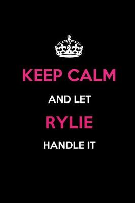 Book cover for Keep Calm and Let Rylie Handle It