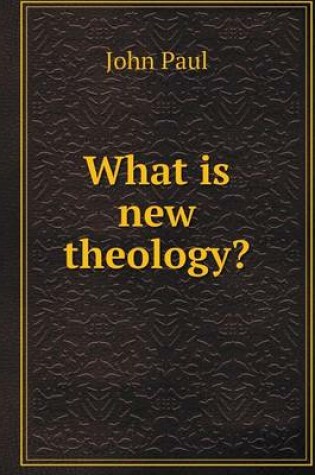 Cover of What is new theology?