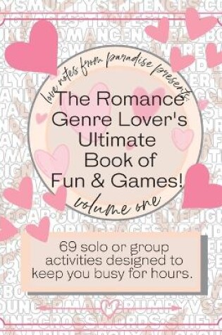 Cover of The Romance Genre Lover's Ultimate Book of Fun & Games