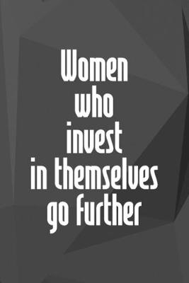 Book cover for Women Who Invest In Themselves Go Further